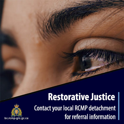 Restorative Justice - Contact your local RCMP detachment for referral info